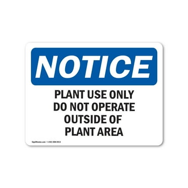 OSHA Notice Sign - Plant Use Only Do Not Operate Outside Of | Decal | Protect Your Business, Construction Site |  Made in the USA
