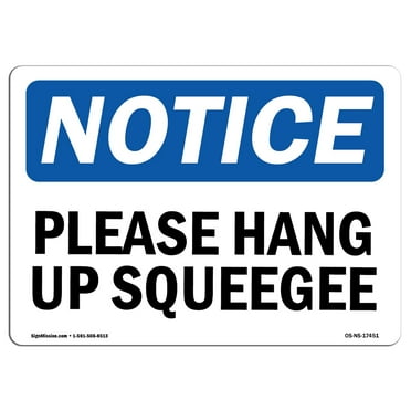 OSHA Notice Sign - Please Hang Up Squeegee | Plastic Sign | Protect Your Business, Construction Site, Warehouse & Shop Area |  Made in the USA