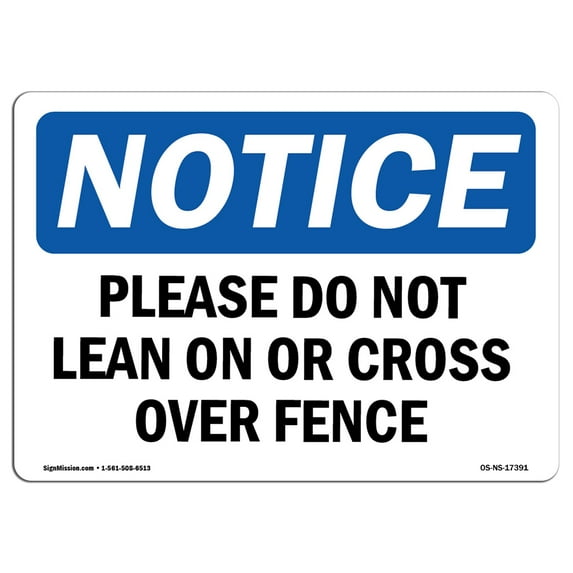 OSHA Notice Sign - Please Do Not Lean On Or Cross Over Fence | Plastic Sign | Protect Your Business, Work Site, Warehouse & Shop Area | Made in the USA