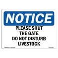 thumbnail image 1 of OSHA Notice Sign - Please Shut The Gate Do Not Disturb Livestock | Plastic Sign | Protect Your Business, Work Site, Warehouse & Shop Area | Made in the USA, 1 of 5