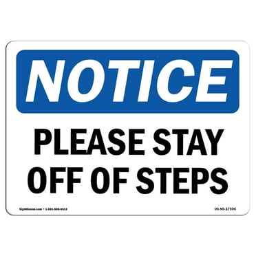 OSHA Notice Sign - Please Stay Off Of Steps | Decal | Protect Your Business, Construction Site, Warehouse & Shop Area |  Made in the USA