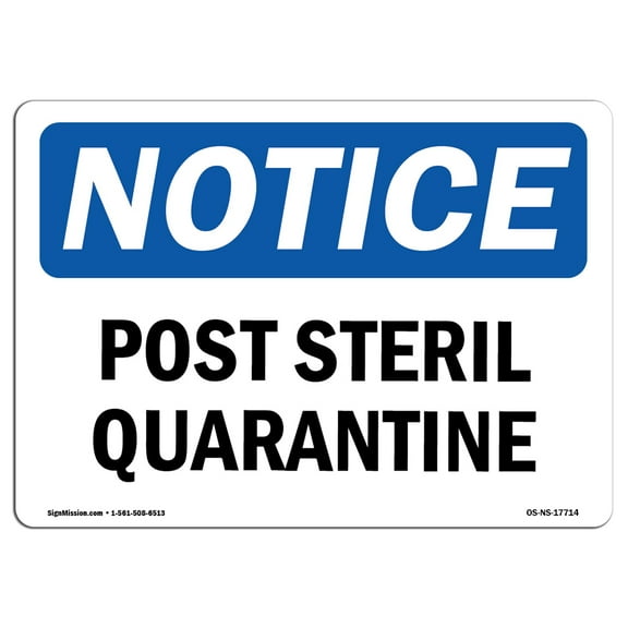 OSHA Notice Sign - Post Sterile Quarantine | Plastic Sign | Protect Your Business, Construction Site, Warehouse & Shop Area |  Made in the USA