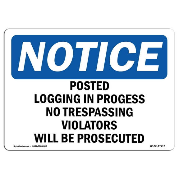 OSHA Notice Sign - Posted Logging In Progress No Trespassing | Decal | Protect Your Business, Construction Site | Made in the USA