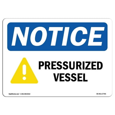 OSHA Notice Sign - Pressurized Vessel | Plastic Sign | Protect Your Business, Construction Site, Warehouse & Shop Area |  Made in the USA