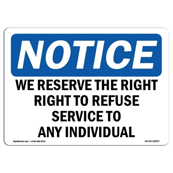 OSHA Notice Sign - We Reserve The Right To Refuse Service To | Plastic Sign | Protect Your Business, Work Site, Warehouse & Shop Area | Made in the USA