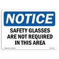 thumbnail image 1 of OSHA Notice Sign - Safety Glasses Are Not Required In This Area | Plastic Sign | Protect Your Business, Work Site, Warehouse & Shop Area |  Made in the USA, 1 of 5