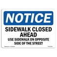 thumbnail image 1 of OSHA Notice Sign - Sidewalk Closed Ahead Use Sidewalk On Opposite 18" X 12" Rigid Plastic Sign Protect Your Business, Work Site, Warehouse, 1 of 5