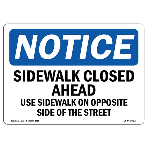 OSHA Notice Sign - Sidewalk Closed Ahead Use Sidewalk On Opposite 18" X 12" Rigid Plastic Sign Protect Your Business, Work Site, Warehouse