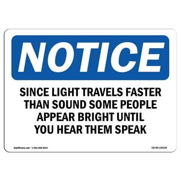 OSHA Notice Sign - Since Light Travels Faster Than Sound Some | Decal | Protect Your Business, Construction Site |  Made in the USA