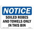 thumbnail image 1 of OSHA Notice Sign - Soiled Robes And Towels Only In This Bin | Plastic Sign | Protect Your Business, Work Site, Warehouse & Shop Area |  Made in the USA, 1 of 5