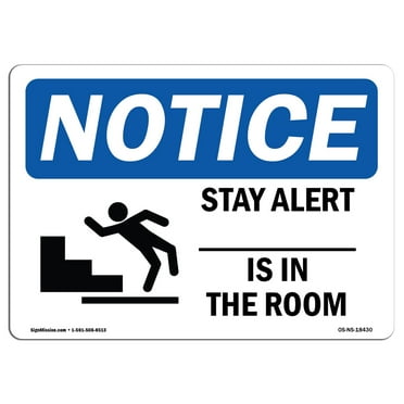 OSHA Notice Sign - Stay Alert ____ Is In The Room Sign With Symbol | Decal | Protect Your Business, Construction Site |  Made in the USA