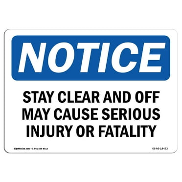 OSHA Notice Sign - Stay Clear And Off May Cause Serious Injury | Decal | Protect Your Business, Construction Site |  Made in the USA