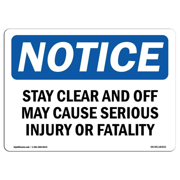 OSHA Notice Sign - Stay Clear And Off May Cause Serious Injury | Decal | Protect Your Business, Construction Site |  Made in the USA