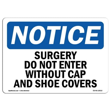 OSHA Notice Sign - Surgery Do Not Enter Without Cap And Shoe Covers | Decal | Protect Your Business, Construction Site |  Made in the USA
