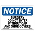 thumbnail image 1 of OSHA Notice Sign - Surgery Do Not Enter Without Cap And Shoe Covers | Plastic Sign | Protect Your Business, Work Site, Warehouse |  Made in the USA, 1 of 5