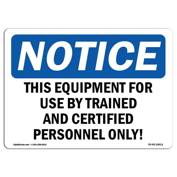 OSHA Notice Sign - This Equipment For Use By Trained And Certified | Plastic Sign | Protect Your Business, Work Site, Warehouse | Made in the USA