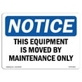 thumbnail image 1 of OSHA Notice Sign - This Equipment Is Moved By Maintenance Only | Decal | Protect Your Business, Construction Site |  Made in the USA, 1 of 4