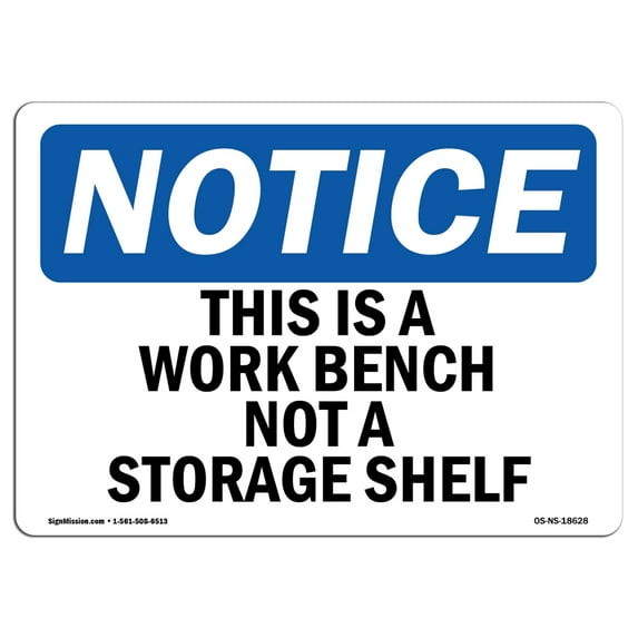 OSHA Notice Sign - This Is A Work Bench Not A Storage Shelf | Decal | Protect Your Business, Construction Site | Made in the USA