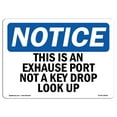thumbnail image 1 of OSHA Notice Sign - This Is An Exhaust Port Not A Key Drop Look Up | Decal | Protect Your Business, Construction Site |  Made in the USA, 1 of 4