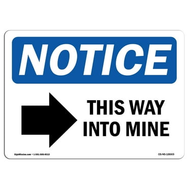 OSHA Notice Sign - This Way Into Mine [Right Arrow] Sign With Symbol | Decal | Protect Your Business, Construction Site |  Made in the USA