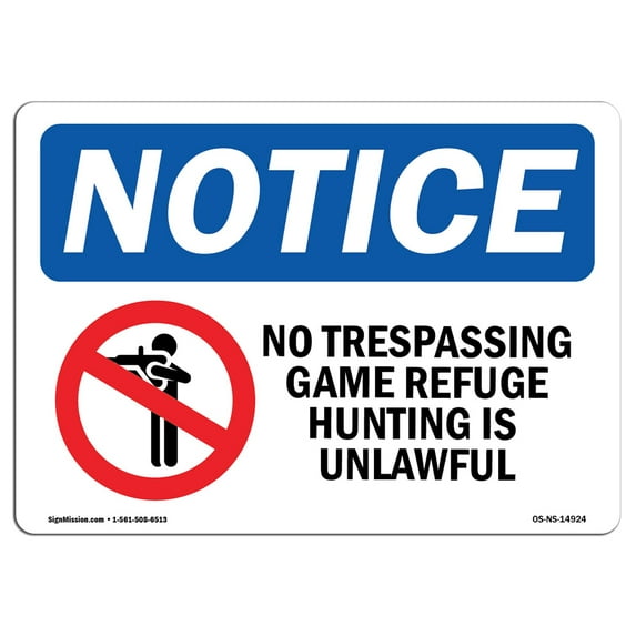 OSHA Notice Sign - No Trespassing Game Refuge Hunting | Plastic Sign | Protect Your Business, Construction Site, Warehouse & Shop Area | Made in the USA