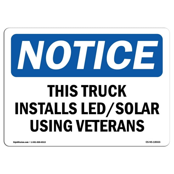 OSHA Notice Sign - This Truck Installs Led Solar Using Veterans | Plastic Sign | Protect Your Business, Work Site, Warehouse & Shop Area | Made in the USA