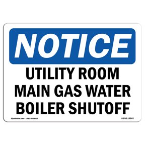 OSHA Notice Sign - Utility Room Main Gas Water Boiler Shutoff | Plastic Sign | Protect Your Business, Work Site, Warehouse & Shop Area | Made in the USA