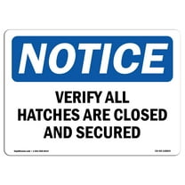 OSHA Notice Sign - Verify All Hatches Are Closed And Secured | Plastic Sign | Protect Your Business, Work Site, Warehouse & Shop Area |  Made in the USA