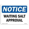 thumbnail image 1 of OSHA Notice Sign - Waiting Salt Approval | Decal | Protect Your Business, Construction Site, Warehouse & Shop Area |  Made in the USA, 1 of 4