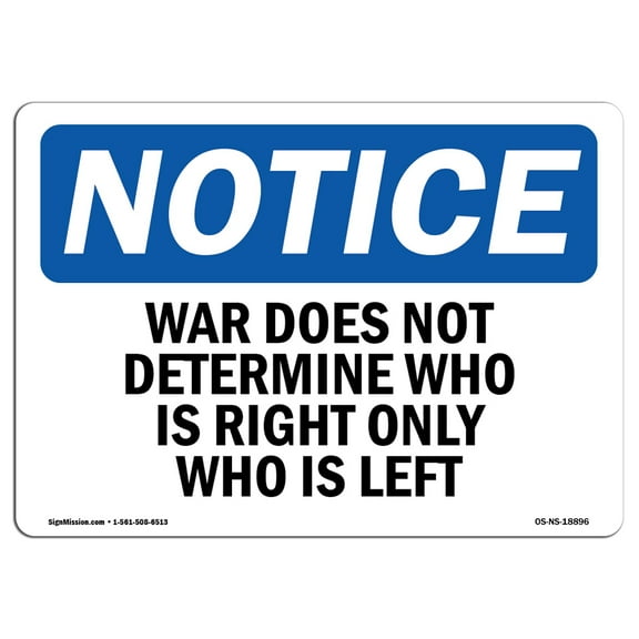 OSHA Notice Sign - War Does Not Determine Who Is Right Only | Plastic Sign | Protect Your Business, Work Site, Warehouse & Shop Area |  Made in the USA
