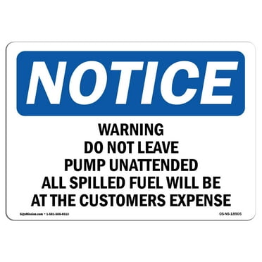 OSHA Notice Sign - Warning Do Not Leave Pump Unattended All | Decal | Protect Your Business, Construction Site |  Made in the USA