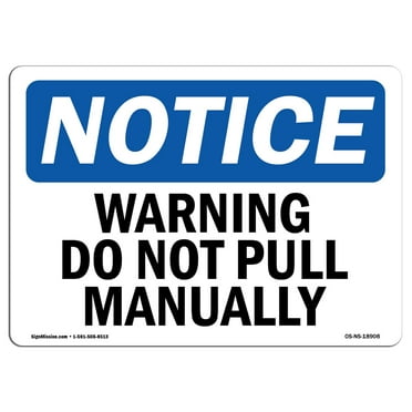 OSHA Notice Sign - Warning Do Not Pull Manually | Decal | Protect Your Business, Construction Site, Warehouse |  Made in the USA