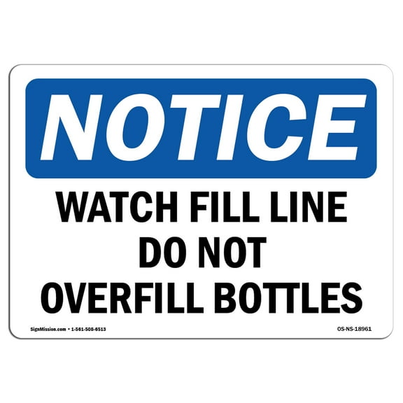 OSHA Notice Sign - Watch Fill Line Do Not Overfill Bottles | Decal | Protect Your Business, Construction Site |  Made in the USA