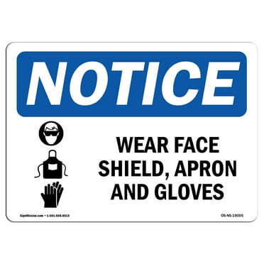 OSHA Notice Sign - Wear Face Shield Apron And Gloves | Plastic Sign | Protect Your Business Construction Site Warehouse & Shop Area |  Made in the USA