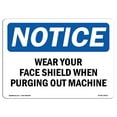 thumbnail image 1 of OSHA Notice Sign - Wear Your Face Shield When Purging Out Machine | Plastic Sign | Protect Your Business, Work Site, Warehouse |  Made in the USA, 1 of 5