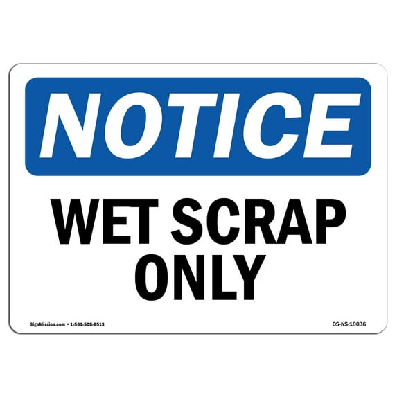 OSHA Notice Sign - Wet Scrap Only | Decal | Protect Your Business, Construction Site, Warehouse & Shop Area | Made in the USA