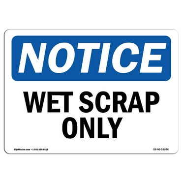OSHA Notice Sign - Wet Scrap Only | Plastic Sign | Protect Your Business, Construction Site, Warehouse & Shop Area |  Made in the USA