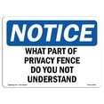 thumbnail image 1 of OSHA Notice Sign - What Part Of Privacy Fence Do You Not Understand | Plastic Sign | Protect Your Business, Work Site, Warehouse |  Made in the USA, 1 of 5