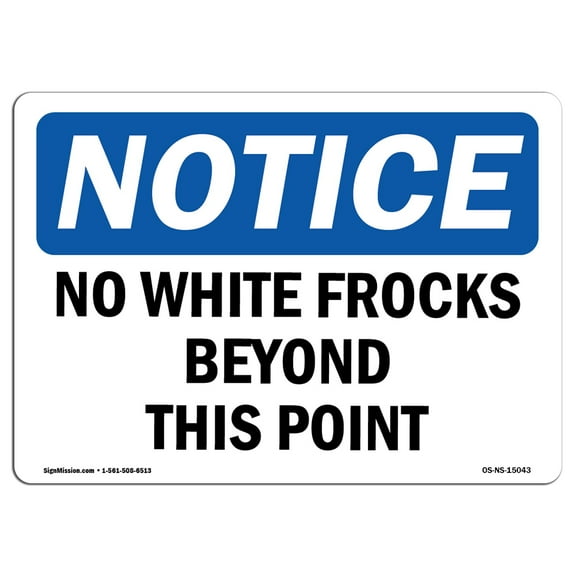 OSHA Notice Sign - No White Frocks Beyond This Point | Plastic Sign | Protect Your Business, Construction Site, Warehouse & Shop Area |  Made in the USA