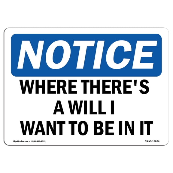 OSHA Notice Sign - Where There'S A Will I Want To Be In It | Plastic Sign | Protect Your Business, Work Site, Warehouse & Shop Area |  Made in the USA