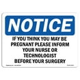 thumbnail image 1 of OSHA Notice Sign - If You Think You May Be Pregnant Please | Plastic Sign | Protect Your Business, Work Site, Warehouse & Shop Area |  Made in the USA, 1 of 5