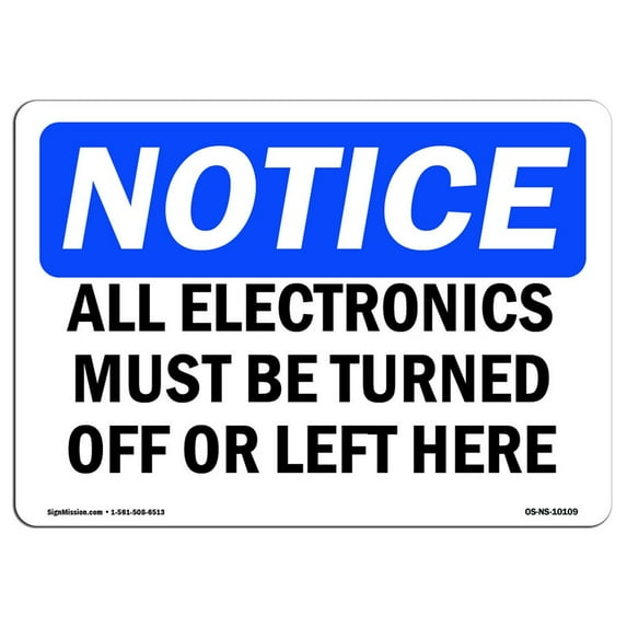 OSHA Notice Signs - All Electronics Must Be Turned Off Or Left Here | Decal | Protect Your Business, Work Site | Made in the USA