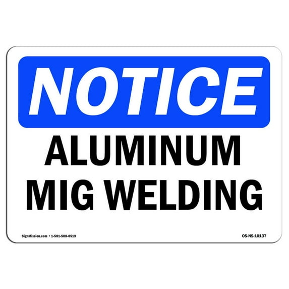 OSHA Notice Signs - Aluminum Mig Welding Sign | Extremely Durable Made in the USA Signs or Heavy Duty Vinyl label Decal | Protect Your Construction Site, Warehouse, Shop Area &