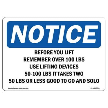 OSHA Notice Signs - Before You Lift Remember Over 100 Lbs Use | Decal | Protect Your Business, Work Site, Warehouse |  Made in the USA