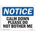 thumbnail image 1 of OSHA Notice Signs - Calm Down Please Do Not Bother Me Sign  | Extremely Durable Made in the USA Signs or Heavy Duty Vinyl label Decal | Protect Your Construction Site, Warehouse &, 1 of 4