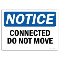OSHA Notice Signs - Connected Do Not Move | Decal | Protect Your Business, Construction Site, Warehouse & Shop Area |  Made in the USA