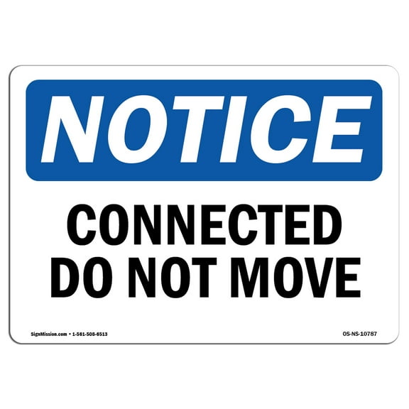 OSHA Notice Signs - Connected Do Not Move Sign  | Extremely Durable Made in the USA Signs or Heavy Duty Vinyl label Decal | Protect Your Construction Site, Warehouse, Shop Area &