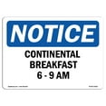thumbnail image 1 of OSHA Notice Signs - Continental Breakfast 6 - 9 Am Sign  | Extremely Durable Made in the USA Signs or Heavy Duty Vinyl label Decal | Protect Your Construction Site, Warehouse & Business, 1 of 4