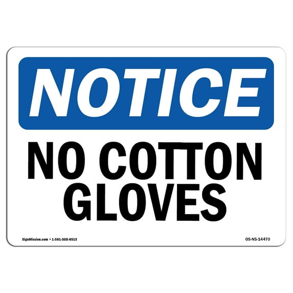 OSHA Notice Signs - No Cotton Gloves Sign | Extremely Durable Made in the USA Signs or Heavy Duty Vinyl label Decal | Protect Your Construction Site, Warehouse, Shop Area & Business