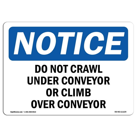 OSHA Notice Signs - Do Not Crawl Under Conveyor Or Climb Over Conveyor Sign  | Extremely Durable Made in the USA Signs or Heavy Duty Vinyl label | Protect Your Warehouse & Business